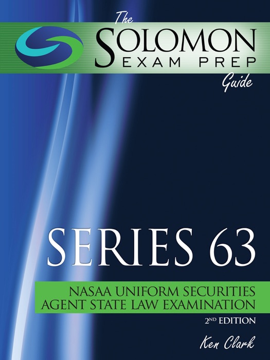 Solomon Exam Prep Guide: Series 63 – NASAA Uniform Securities Agent Law Examination