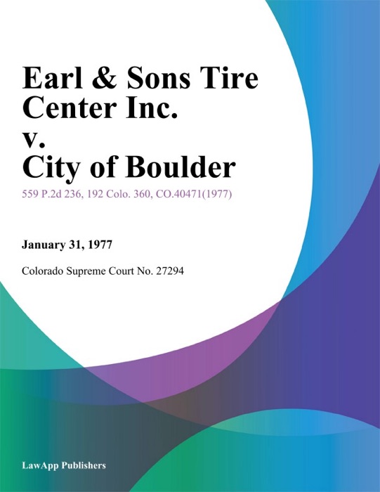 Earl & Sons Tire Center Inc. v. City of Boulder