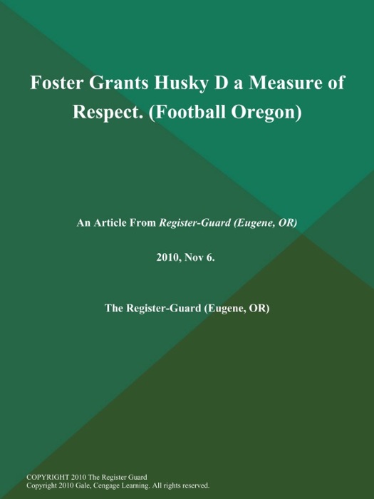 Foster Grants Husky D a Measure of Respect (Football Oregon)