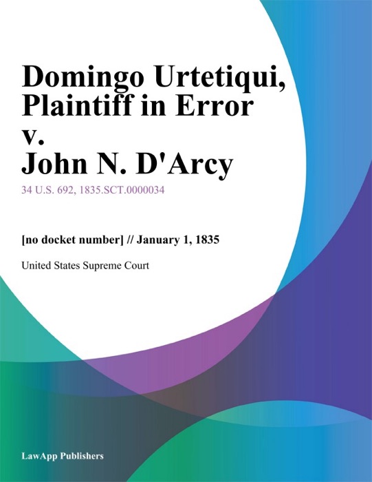 Domingo Urtetiqui, Plaintiff in Error v. John N. D'Arcy