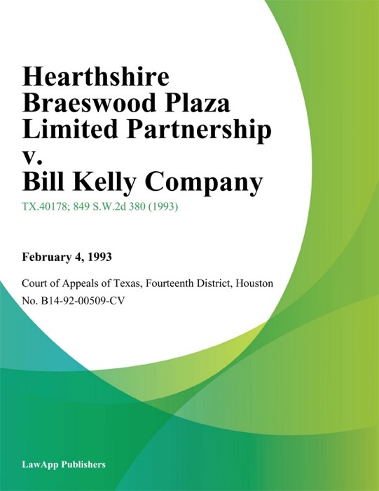 Hearthshire Braeswood Plaza Limited Partnership v. Bill Kelly Company