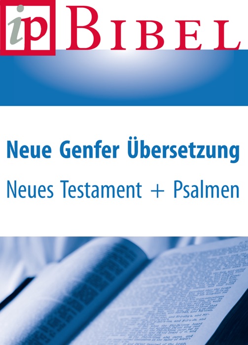 Neues Testament und Psalmen - Neue Genfer Übersetzung