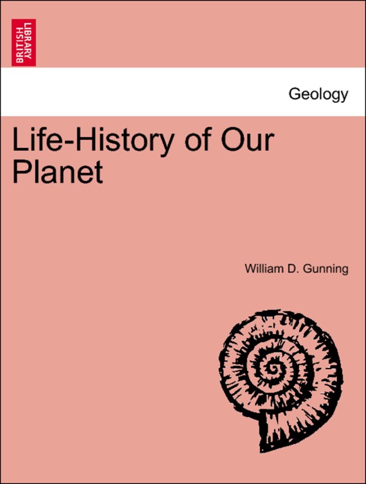 Life-history of our planet ... Illustrated by M. Gunning.