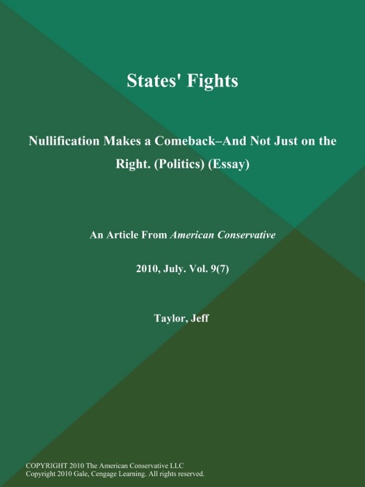 States' Fights: Nullification Makes a Comeback--and Not Just on the Right (Politics) (Essay)