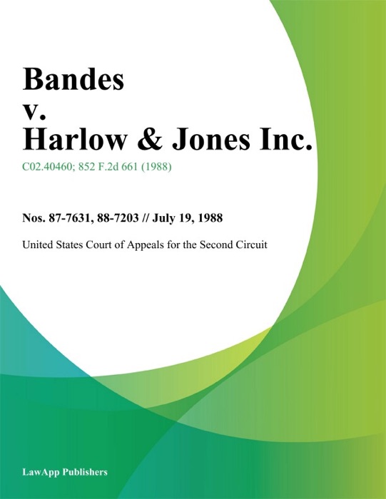 Bandes v. Harlow & Jones Inc.