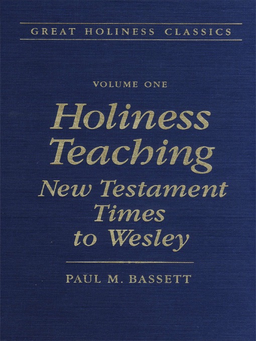 Great Holiness Classics, Volume 1: Holiness Teaching: New Testament Times to Wesley