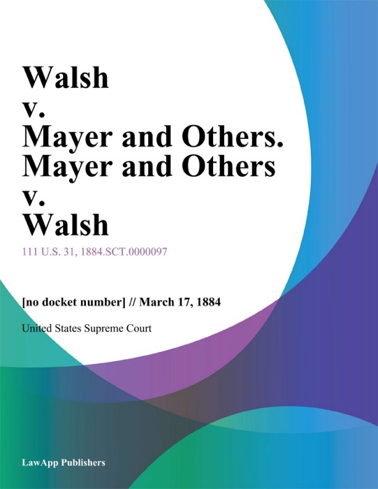 Walsh v. Mayer and Others. Mayer and Others v. Walsh