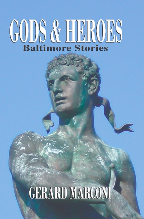 GODS AND HEROES: Baltimore Stories