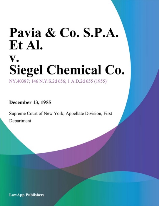 Pavia & Co. S.P.A. Et Al. v. Siegel Chemical Co.
