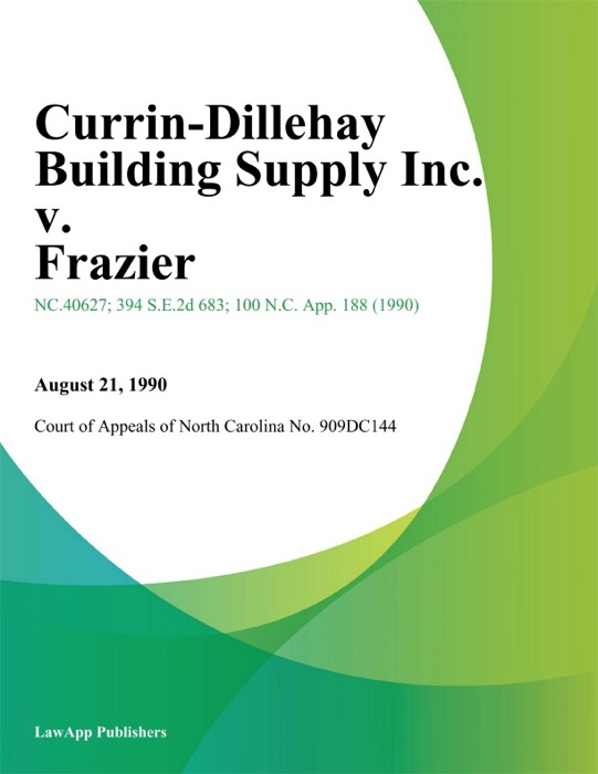 Currin-Dillehay Building Supply Inc. v. Frazier