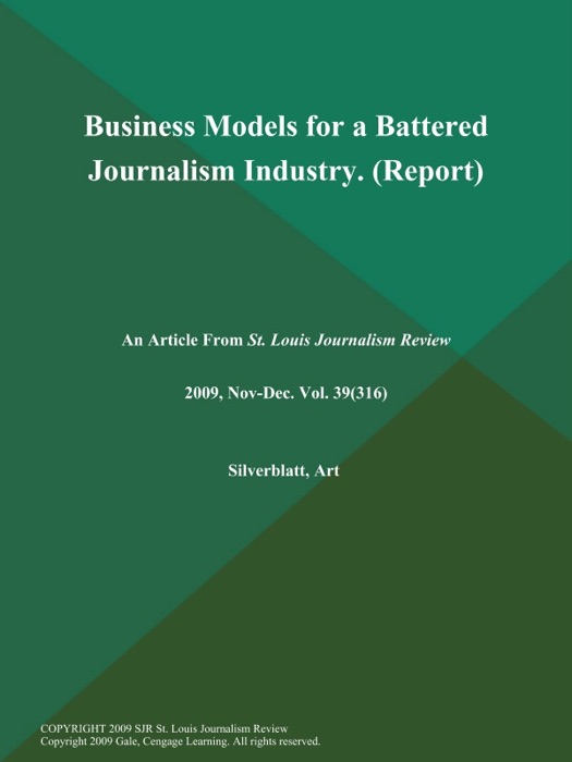 Business Models for a Battered Journalism Industry (Report)
