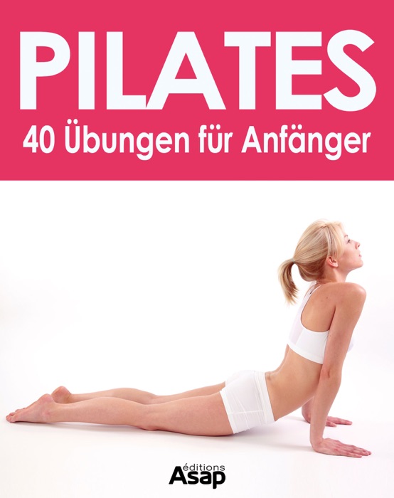 Pilates: 40 Übungen für Anfänger