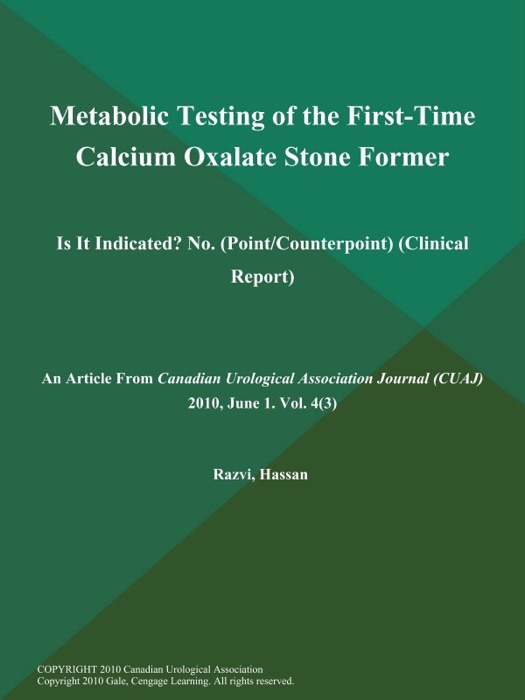 Metabolic Testing of the First-Time Calcium Oxalate Stone Former: Is It Indicated? No (Point/Counterpoint) (Clinical Report)