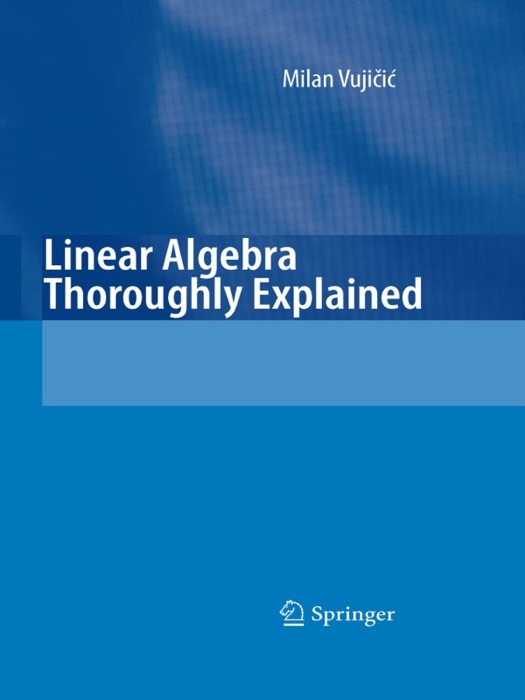 Linear Algebra Thoroughly Explained