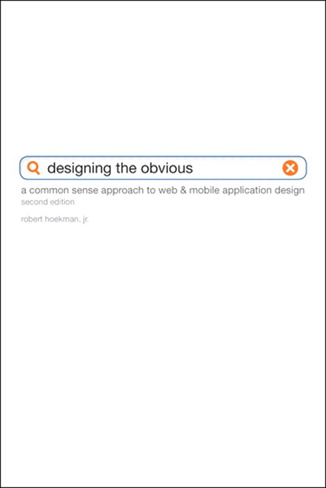 Designing the Obvious: A Common Sense Approach to Web Application Design, 2/e