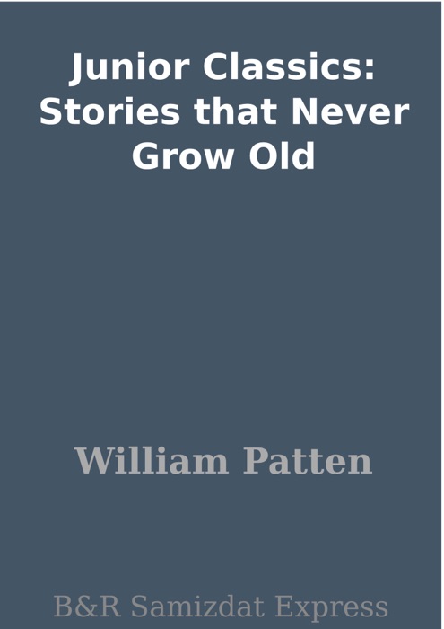 Junior Classics: Stories that Never Grow Old