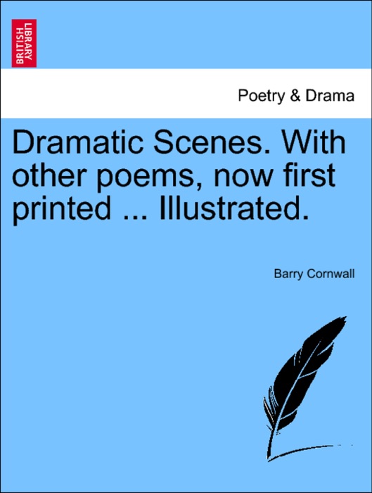 Dramatic Scenes. With other poems, now first printed ... Illustrated.