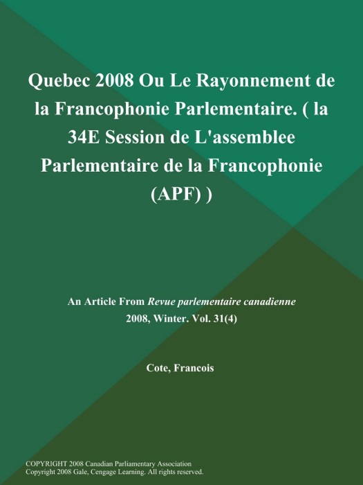 Quebec 2008 Ou Le Rayonnement de la Francophonie Parlementaire ( la 34E Session de L'assemblee Parlementaire de la Francophonie (APF) )