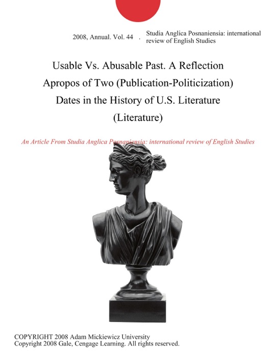 Usable vs. Abusable Past. A Reflection Apropos of Two (Publication-Politicization) Dates in the History of U.S. Literature (Literature)