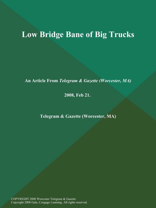 Low Bridge Bane of Big Trucks