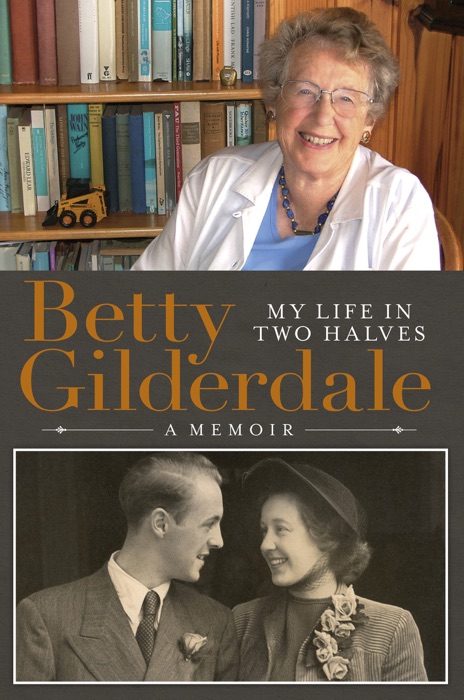 Betty Gilderdale: My LIfe In Two Halves