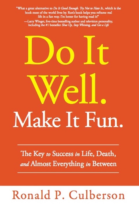 Do It Well. Make It Fun.