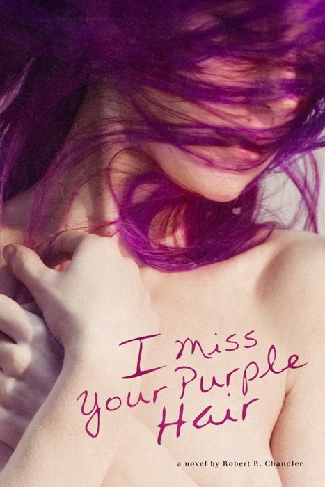 [DOWNLOAD] ~ I Miss Your Purple Hair # by Robert B. Chandler ~ Book PDF Kindle ePub Free