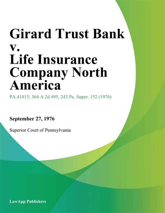 Girard Trust Bank v. Life Insurance Company North America