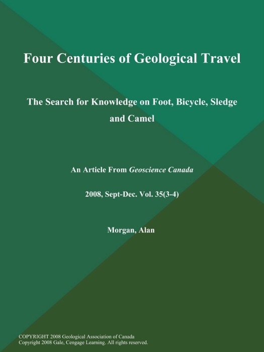 Four Centuries of Geological Travel: The Search for Knowledge on Foot, Bicycle, Sledge and Camel