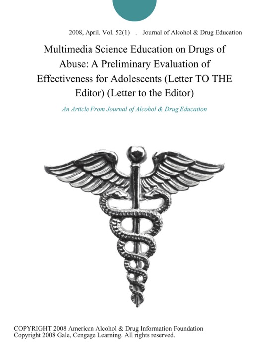 Multimedia Science Education on Drugs of Abuse: A Preliminary Evaluation of Effectiveness for Adolescents (Letter TO THE Editor) (Letter to the Editor)