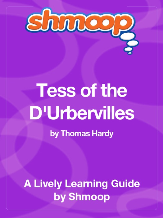 Tess of the D'Urbervilles: A Pure Woman: Shmoop Learning Guide