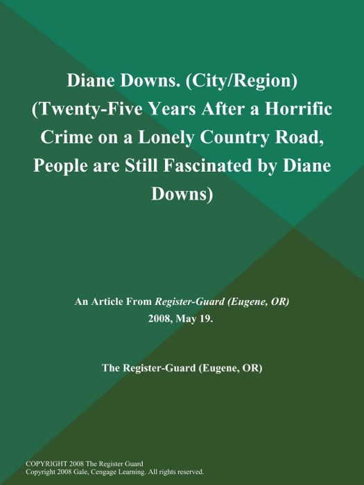 Diane Downs (City/Region) (Twenty-Five Years After a Horrific Crime on a Lonely Country Road, People are Still Fascinated by Diane Downs)