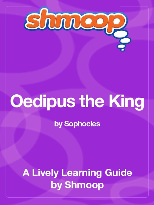 Oedipus the King: Shmoop Learning Guide