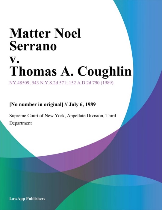 Matter Noel Serrano v. Thomas A. Coughlin