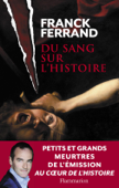 Du sang sur l’Histoire - Franck Ferrand