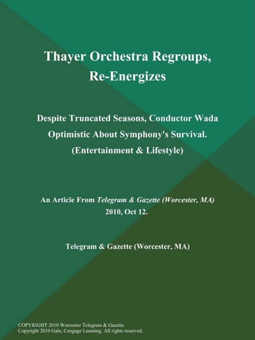 Thayer Orchestra Regroups, Re-Energizes; Despite Truncated Seasons, Conductor Wada Optimistic About Symphony's Survival (Entertainment & LIFESTYLE)