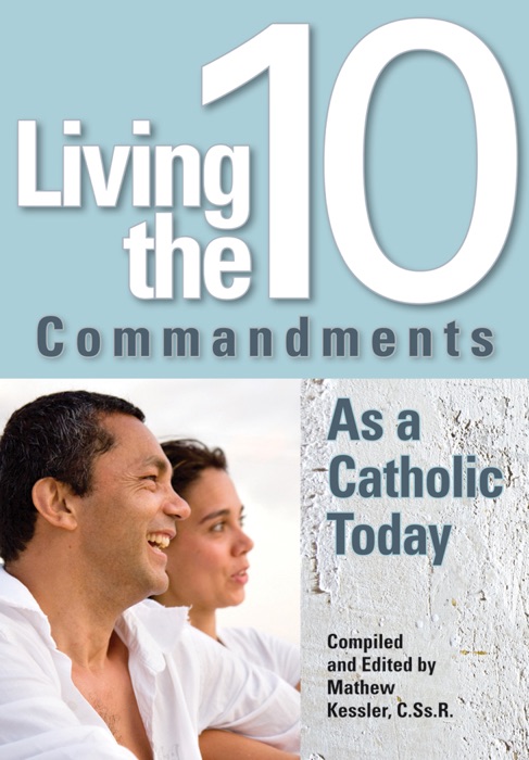 Living the Ten Commandments as a Catholic Today