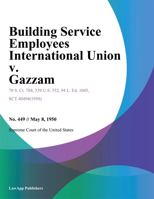 Building Service Employees International Union v. Gazzam