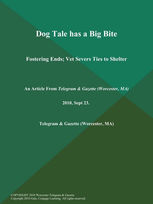 Dog Tale has a Big Bite; Fostering Ends; Vet Severs Ties to Shelter
