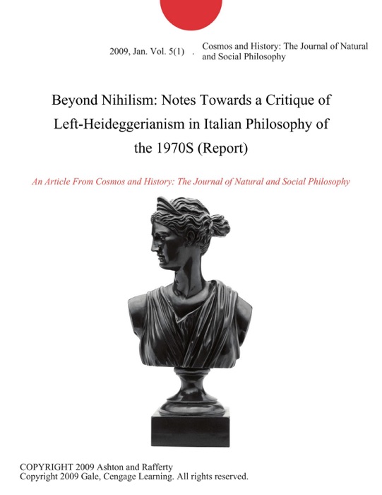 Beyond Nihilism: Notes Towards a Critique of Left-Heideggerianism in Italian Philosophy of the 1970S (Report)