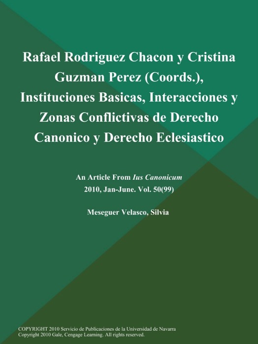 Rafael Rodriguez Chacon y Cristina Guzman Perez (Coords.), Instituciones Basicas, Interacciones y Zonas Conflictivas de Derecho Canonico y Derecho Eclesiastico