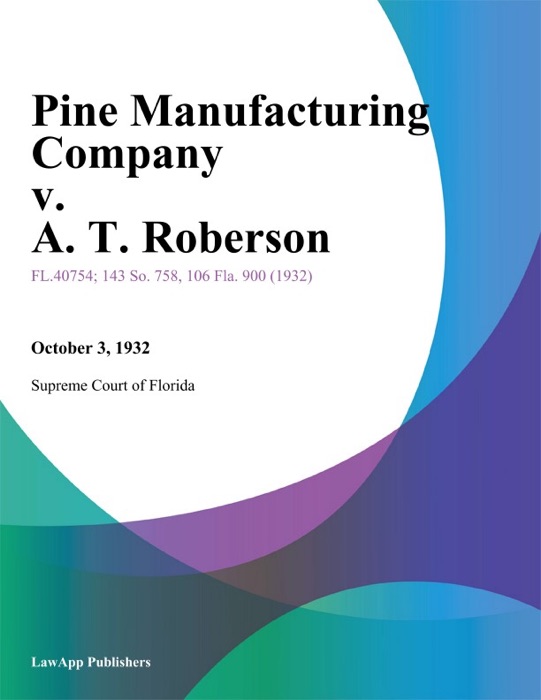 Pine Manufacturing Company v. A. T. Roberson