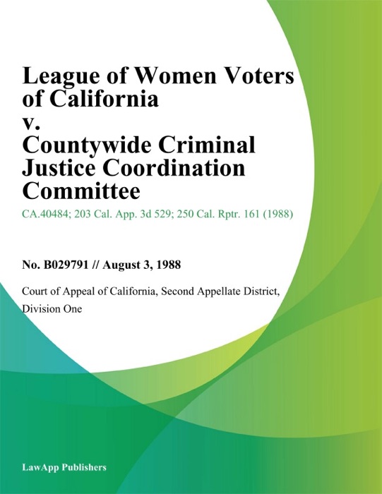 League of Women Voters of California v. Countywide Criminal Justice Coordination Committee