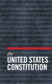 The United States Constitution, The Declaration of Independence, The Articles of Confederation - Thomas Jefferson, Benjamin Franklin, James Madison, Alexander Hamilton, George Washington & John Adams