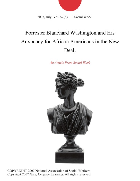 Forrester Blanchard Washington and His Advocacy for African Americans in the New Deal.