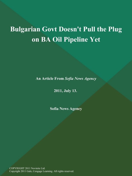 Bulgarian Govt Doesn't Pull the Plug on BA Oil Pipeline Yet