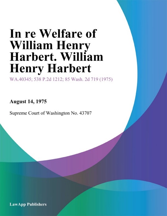 In Re Welfare Of William Henry Harbert. William Henry Harbert