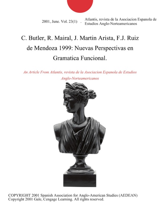 C. Butler, R. Mairal, J. Martin Arista, F.J. Ruiz de Mendoza 1999: Nuevas Perspectivas en Gramatica Funcional.
