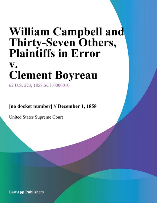 William Campbell and Thirty-Seven Others, Plaintiffs in Error v. Clement Boyreau