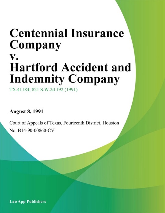 Centennial Insurance Company v. Hartford Accident and Indemnity Company